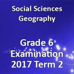 Social Sciences Geography Grade 6 2017 Term Examination • Teacha!