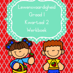 Graad 1 Lewensvaardigheid werkboek Kwartaal 2 • Teacha!