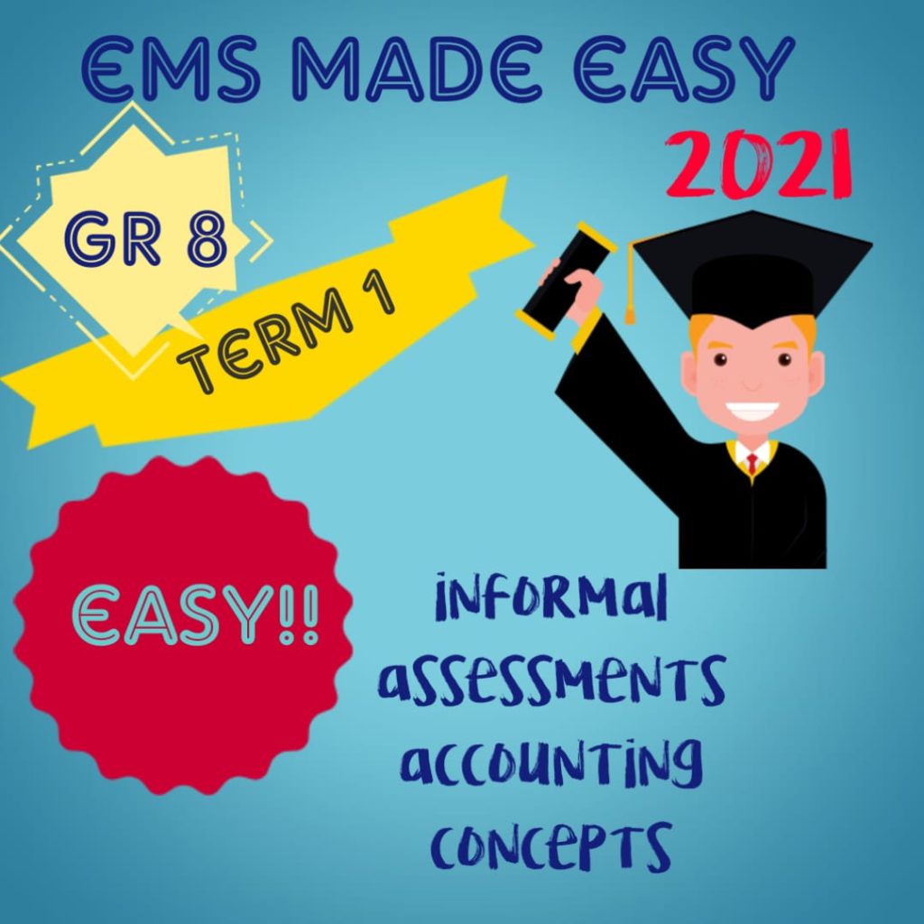 2021 EMS GR 8 TERM 1 Accounting Conceptst4 Informal Assessments • Teacha!