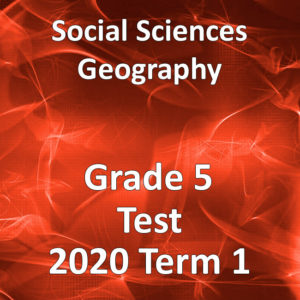 Social Sciences Geography Grade 5 2020 Term 1 Test • Teacha!