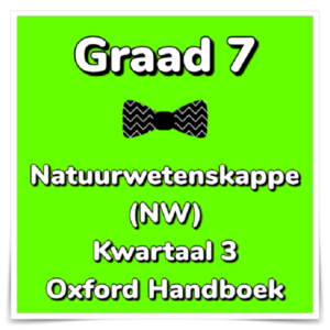 Graad 7 Natuurwetenskappe (NW) Kwartaal 3 (Oxford) • Teacha!