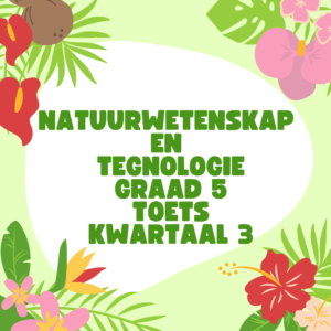 Natuurwetenskap en Tegnologie graad 5 toets kwartaal 3 • Teacha!