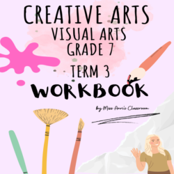 Grade 7 Creative Arts (Visual Arts) term 3 workbook • Teacha!