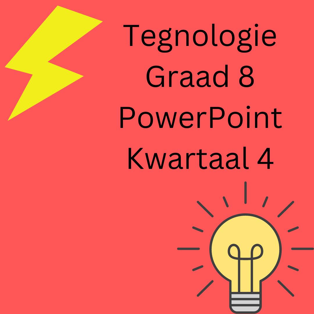 Tegnologie Graad 8 Powerpoint Kwartaal 4 • Teacha