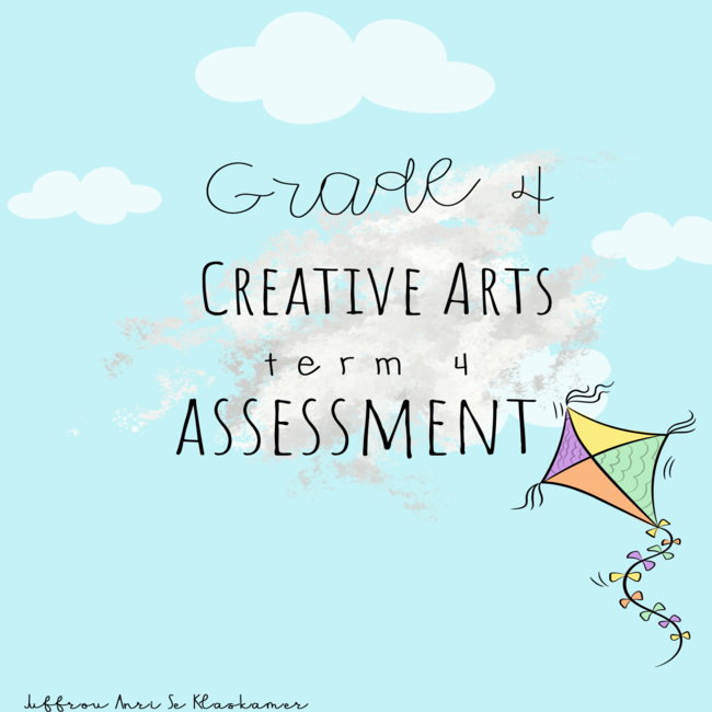 Grade 4 Creative Arts term 4 assessment • Teacha!