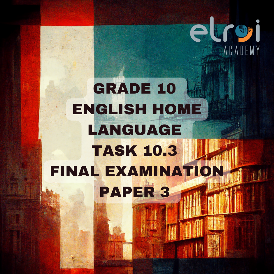 2022 Grade 10 English Home Language Task 10.3 Final Exam Paper 3 • Teacha!