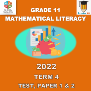 2022 – TERM 4 – GRADE 11 – MATHEMATICAL LITERACY – TEST, PAPER 1 & 2 ...