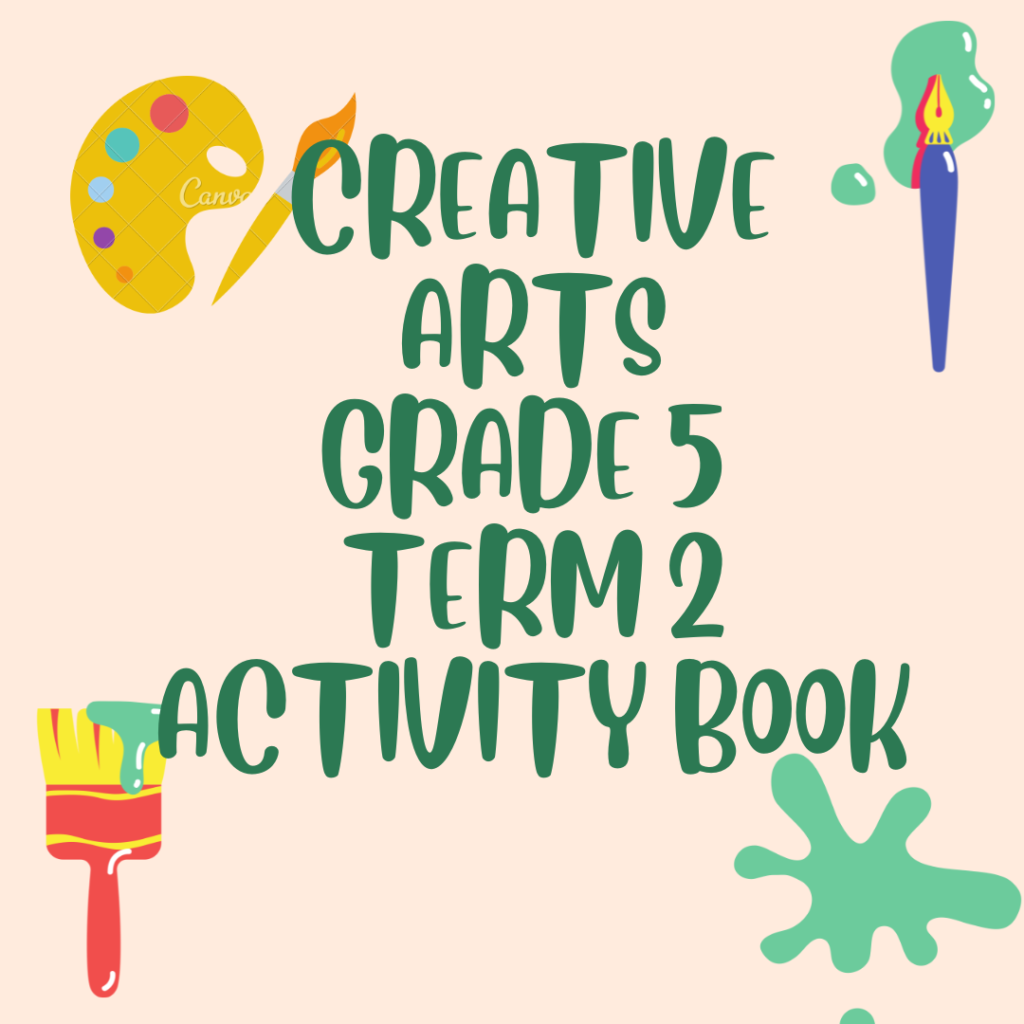 Creative Arts Grade 5 Term 3 Workbook • Teacha!