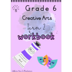 Grade 6 Creative Arts term 2 workbook • Teacha!