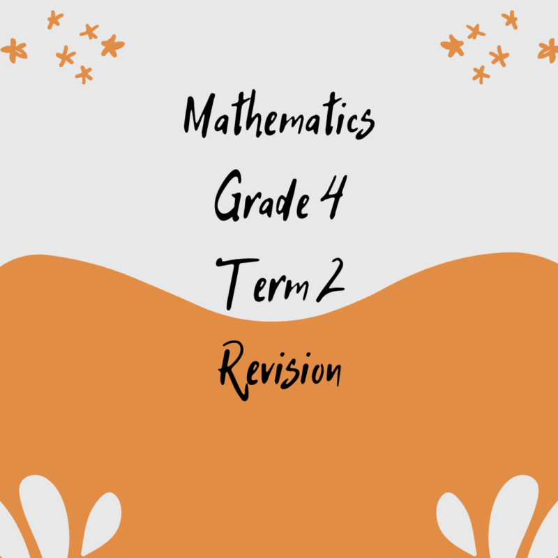 Mathematics Grade 4 Term 2 Revision • Teacha 8847