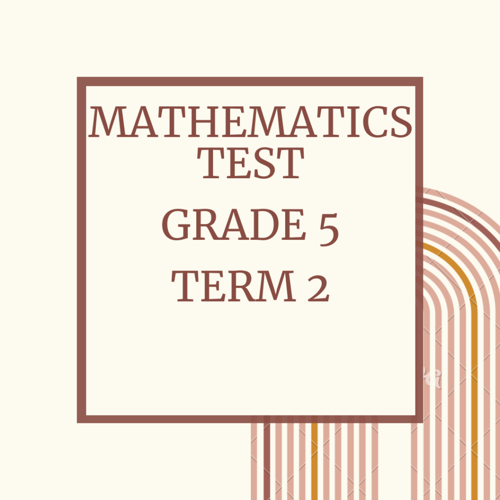 Mathematics Test Grade 5 Term 2 • Teacha!