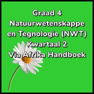 Graad 4 Natuurwetenskappe En Tegnologie (NWT) Kwartaal 2 (VIA Afrika ...