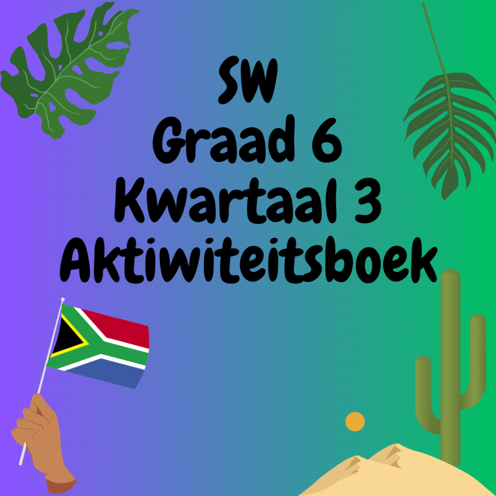 PSW graad 6 Aktiwiteitsboek Kwartaal 3 • Teacha!