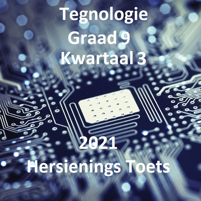 Tegnologie Graad 9 2021 Kwartaal 3 Hersienings Toets • Teacha