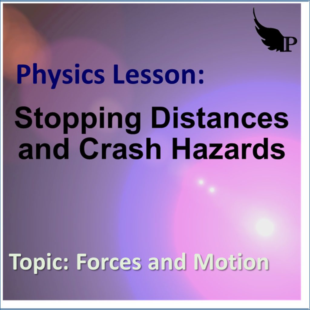 Stopping Distances & Crash Hazards physics lesson Pgh • Teacha!