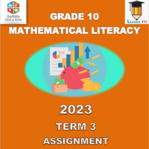 2023 – TERM 3 – GRADE 10 – MATHEMATICAL LITERACY – ASSIGNMENT • Teacha!