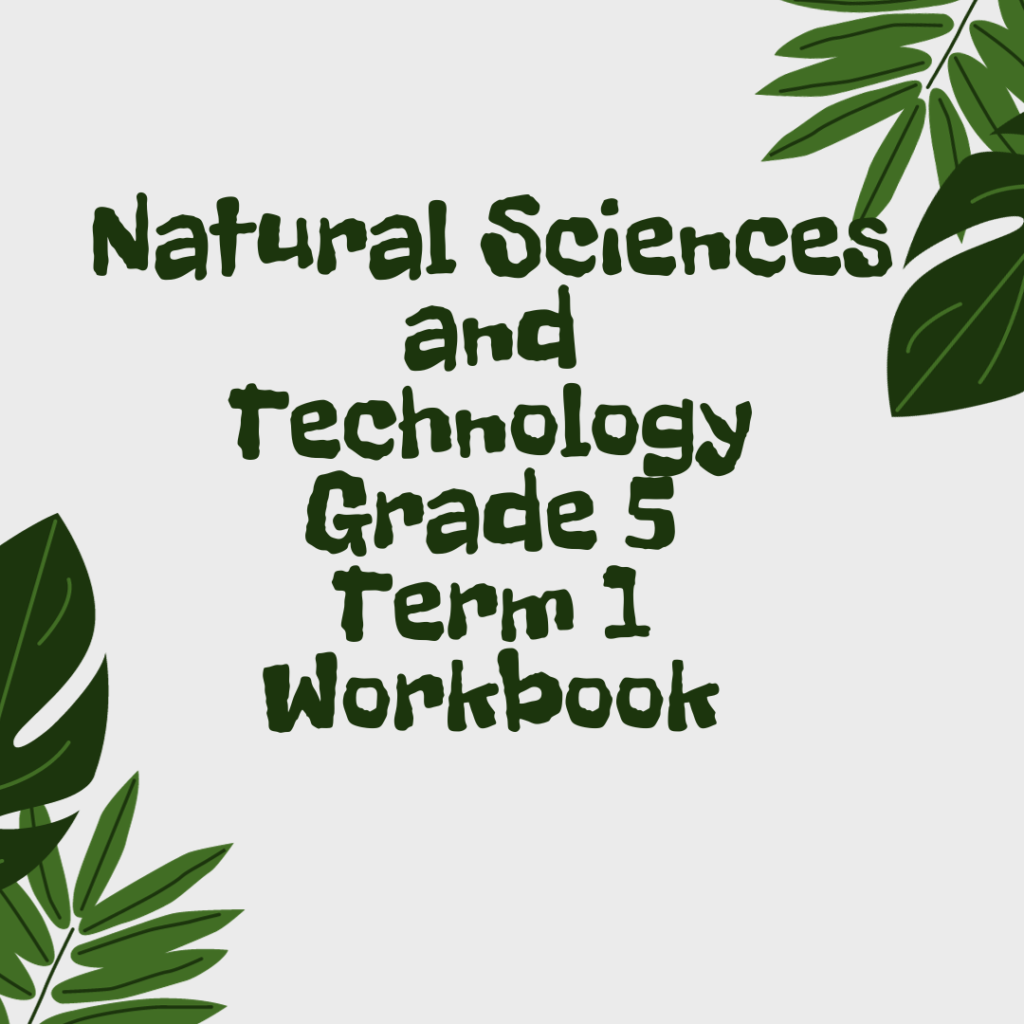 Natural Science and Technology Grade 5 Term 1 Workbook • Teacha!