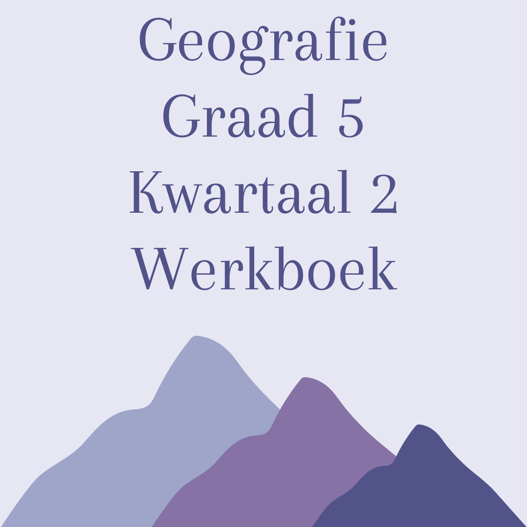 Geografie Graad 5 Kwartaal 1 Werkboek • Teacha!