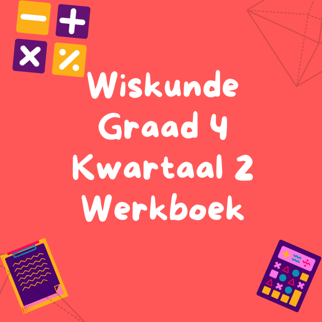 Wiskunde Graad 4 Kwartaal 3 Werkboek • Teacha!