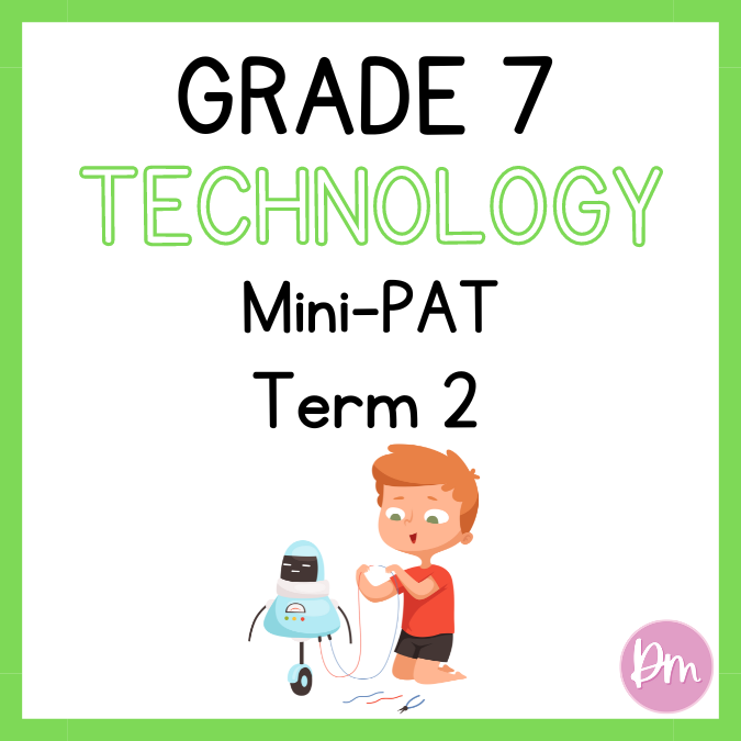 Grade 7 Technology Term 2 Mini PAT • Teacha!