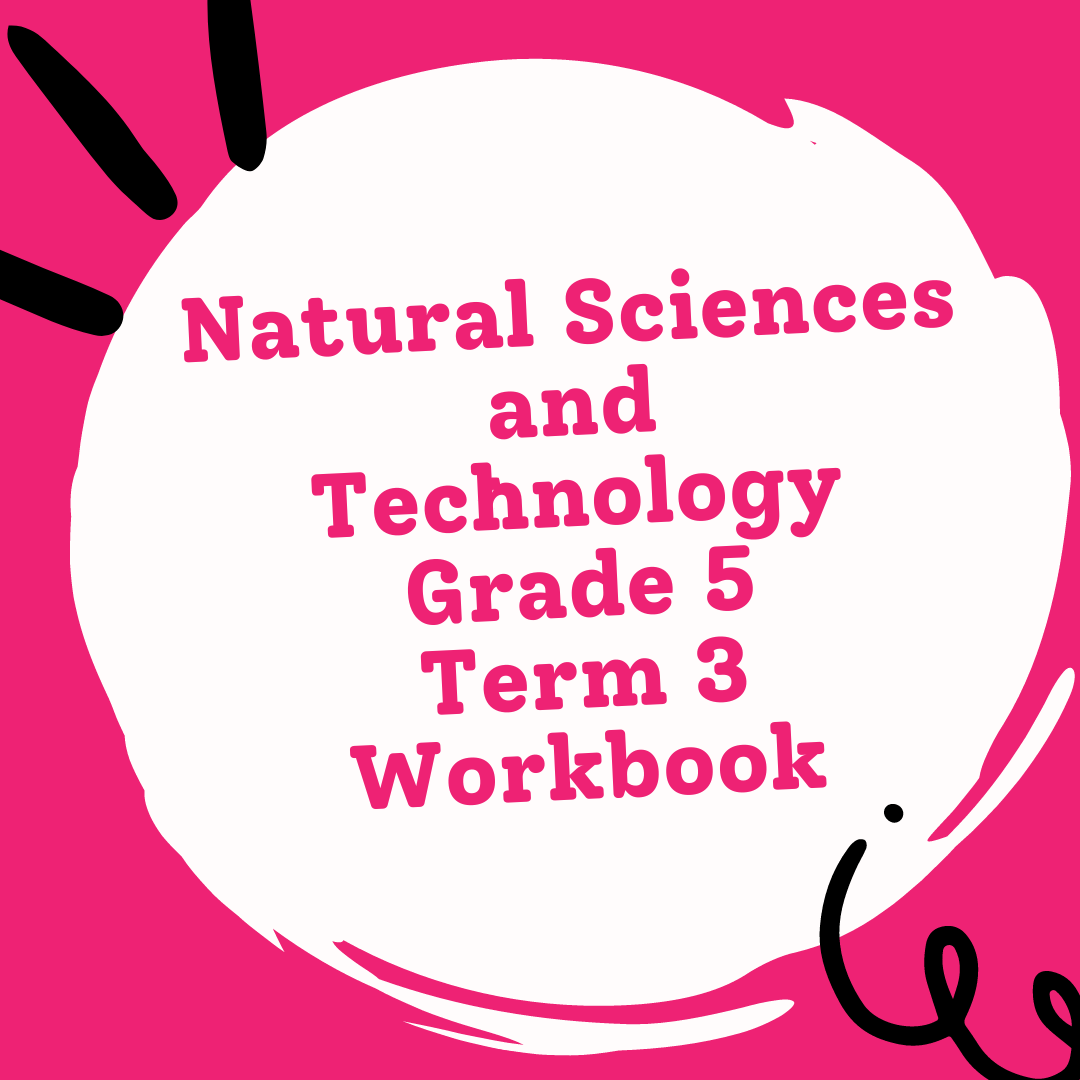 Natural Science and Technology Grade 5 Term 3 Workbook (Copy) • Teacha!