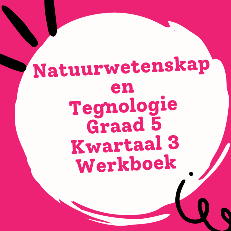 Natuurwetenskap en Tegnologie Graad 5 Kwartaal 3 Werkboek • Teacha!