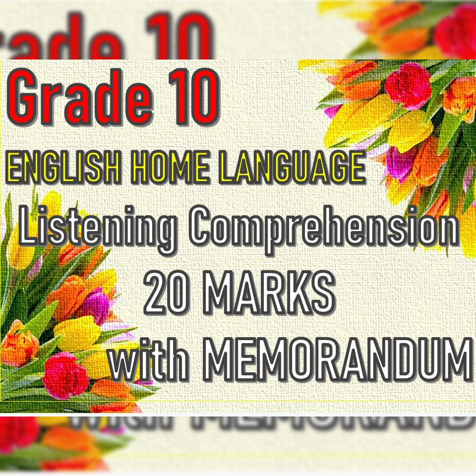 Grade 10 English Home Language: Listening Comprehension (20 Marks) With ...