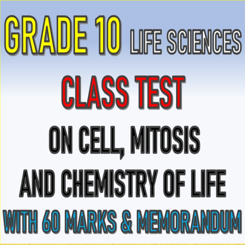 GRADE 10 LIFE SCIENCES TEST ON CELL, MITOSIS AND CHEMISTRY OF LIFE WITH ...