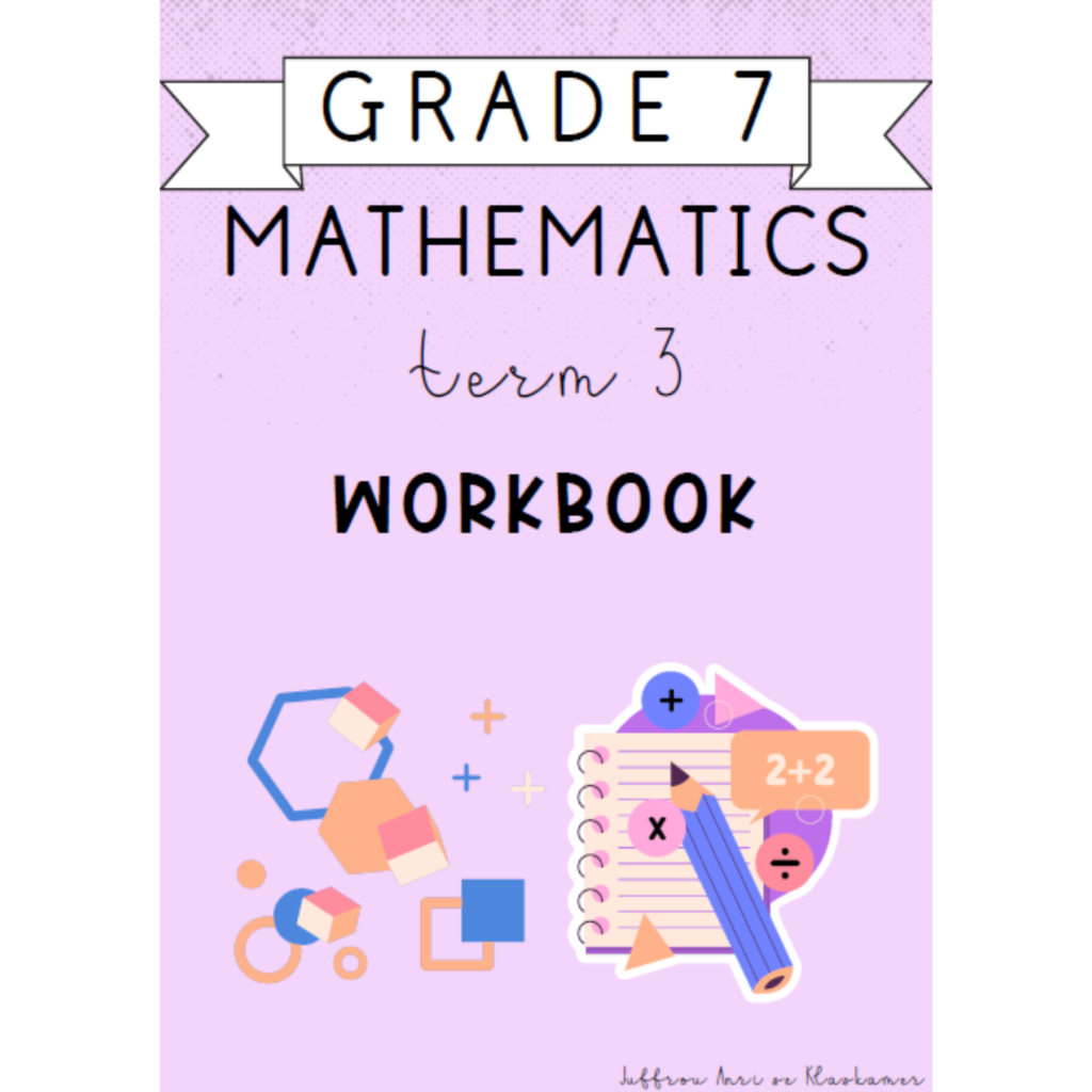 Grade 7 Mathematics Term 3 Workbook (2024) • Teacha!