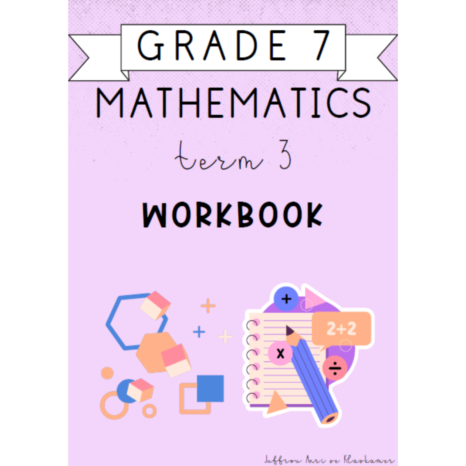 Grade 7 Mathematics Term 3 Workbook (2024) • Teacha!