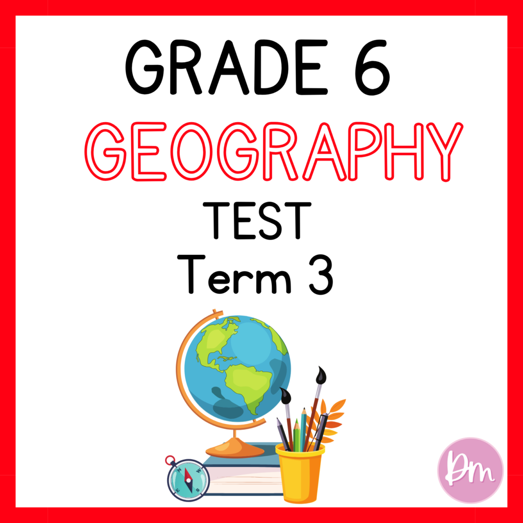 Grade 6 Geography Term 3 Test (2024) • Teacha!