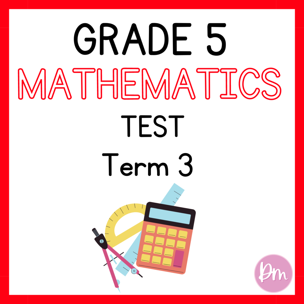 Grade 5 Mathematics Term 3 Test (2D and 3D shapes) (2024) • Teacha!