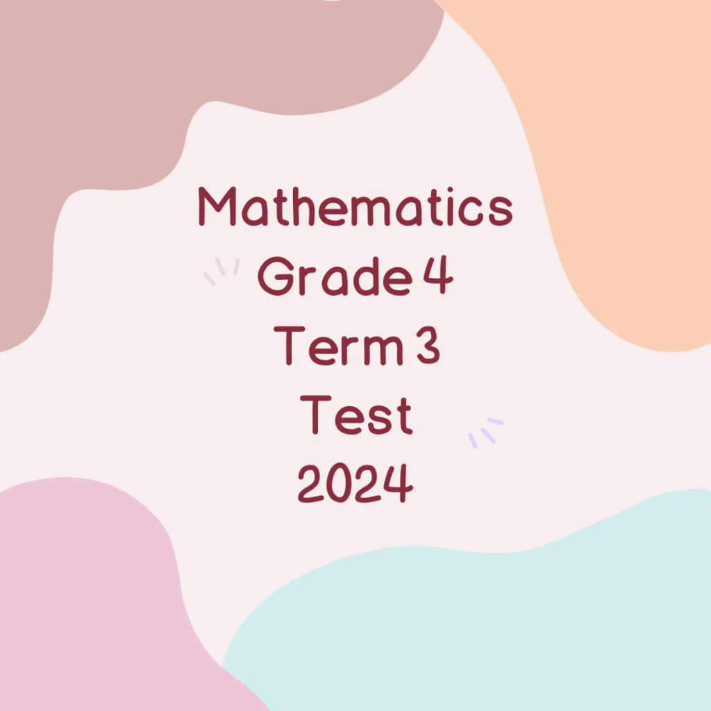 Mathematics Grade 4 Term 3 Test 2024 • Teacha!