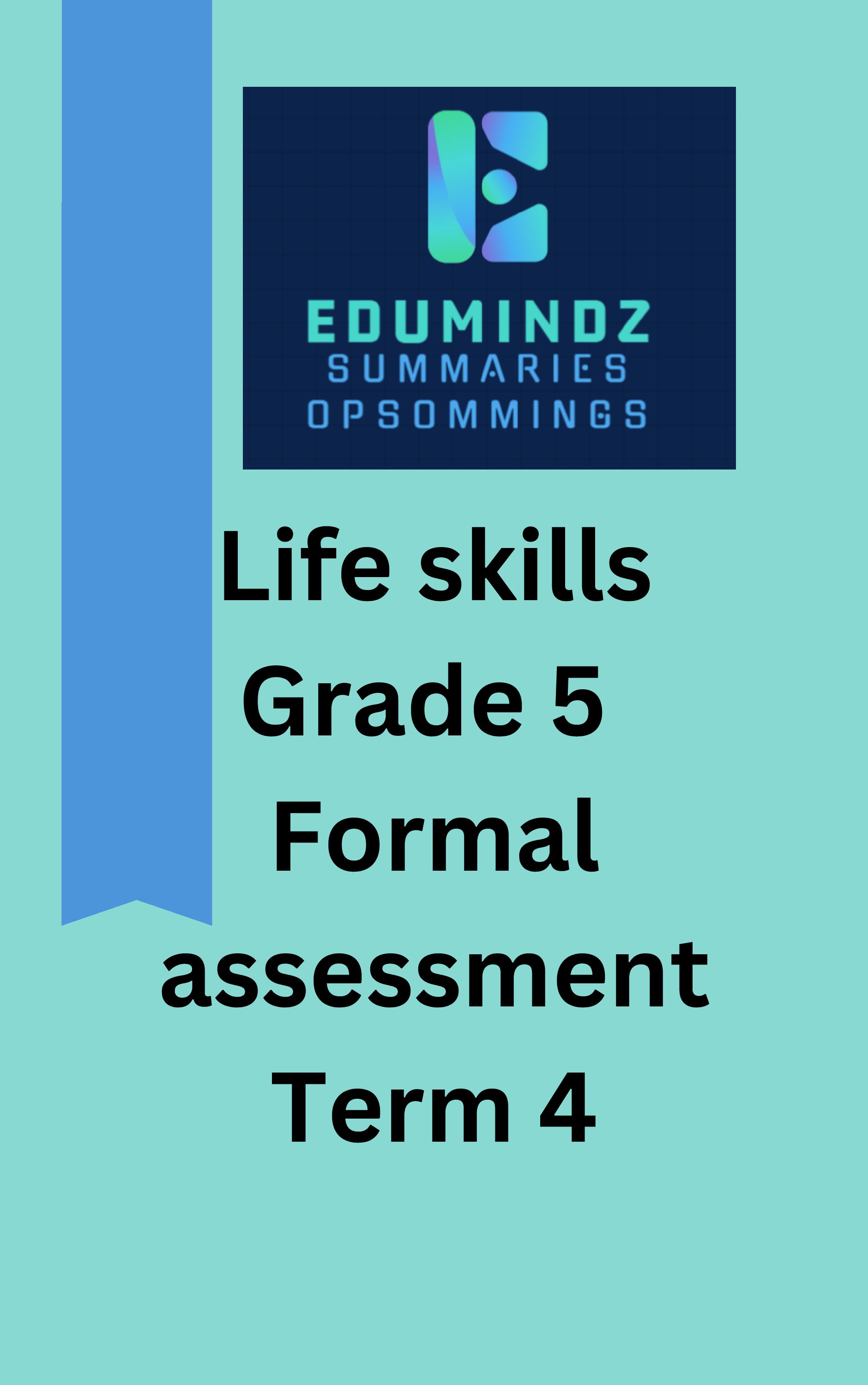 Life skills Grade 5 Term 4 Formal Assessment task. • Teacha!